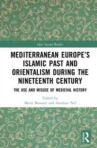 Mediterranean Europe's Islamic Past and Orientalism during the Nineteenth Century : The Use and Misuse of Medieval History (Ideas beyond Borders)