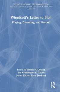 ウィニコットのビオンへの手紙<br>Winnicott's Letter to Bion : Playing, Dreaming, and Beyond (The International Psychoanalytical Association International Psychoanalysis Library)