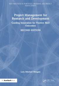 Project Management for Research and Development : Guiding Innovation for Positive R&D Outcomes (Best Practices in Portfolio, Program, and Project Management) （2ND）