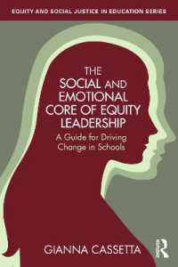 The Social and Emotional Core of Equity Leadership : A Guide for Driving Change in Schools (Equity and Social Justice in Education Series)
