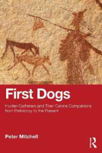 First Dogs : Hunter-Gatherers and Their Canine Companions from Prehistory to the Present