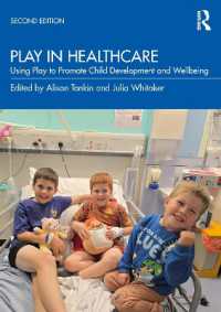 Play in Healthcare : Using Play to Promote Child Development and Wellbeing （2ND）