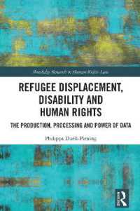 Refugee Displacement, Disability and Human Rights : The Production, Processing and Power of Data (Routledge Research in Human Rights Law)