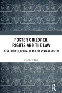 Foster Children, Rights and the Law : Best Interest, Normalcy and the Welfare System