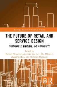 小売業とサービスデザインの未来<br>The Future of Retail and Service Design : Sustainable, Phygital, and Community (Routledge Research in the Retail Industry)