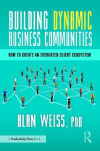Building Dynamic Business Communities : How to Create an Evergreen Client Ecosystem