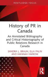 History of PR in Canada : An Annotated Bibliography and Critical Historiography of Public Relations Research in Canada (The History of Public Relations)
