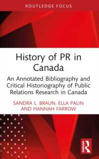 History of PR in Canada : An Annotated Bibliography and Critical Historiography of Public Relations Research in Canada (The History of Public Relations)