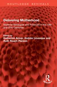 Delivering Motherhood : Maternal Ideologies and Practices in the 19th and 20th Centuries (Routledge Revivals)