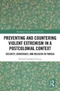 Preventing and Countering Violent Extremism in a Postcolonial Context : Security, Democracy, and Religion in Tunisia (Routledge Critical Terrorism Studies)