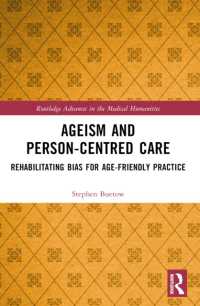 Ageism and Person-Centred Care : Rehabilitating Bias for Age-Friendly Practice (Routledge Advances in the Medical Humanities)