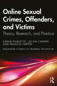 オンライン性犯罪・加害者・被害者：理論・研究・実践<br>Online Sexual Crimes, Offenders, and Victims : Theory, Research, and Practice (Routledge Studies in Criminal Behaviour)