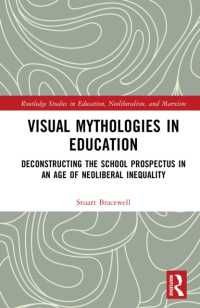 Visual Mythologies in Education : Deconstructing the School Prospectus in an Age of Neoliberal Inequality (Routledge Studies in Education, Neoliberalism, and Marxism)