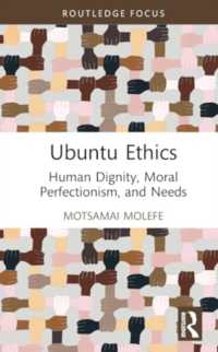 Ubuntu Ethics : Human Dignity, Moral Perfectionism, and Needs (Routledge Studies in African Philosophy)