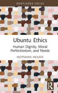 アフリカのウブントゥ倫理学<br>Ubuntu Ethics : Human Dignity, Moral Perfectionism, and Needs (Routledge Studies in African Philosophy)