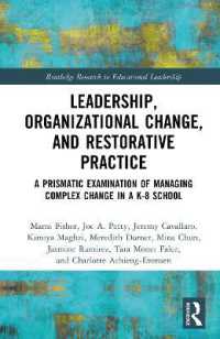 Leadership, Organizational Change, and Restorative Practice : A Prismatic Examination of Managing Complex Change in a K-8 School (Routledge Research in Educational Leadership)