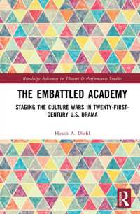 The Embattled Academy : Staging the Culture Wars in Twenty-First-Century U.S. Drama (Routledge Advances in Theatre & Performance Studies)