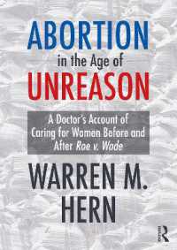 Abortion in the Age of Unreason : A Doctor's Account of Caring for Women before and after Roe v. Wade