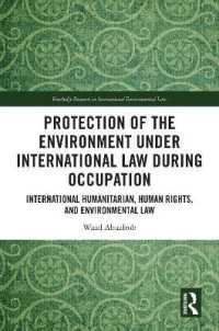 Protection of the Environment under International Law during Occupation : International Humanitarian, Human Rights and Environmental Law (Routledge Research in International Environmental Law)