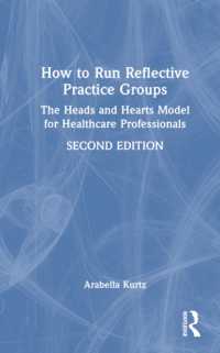 How to Run Reflective Practice Groups : The Heads and Hearts Model for Healthcare Professionals （2ND）