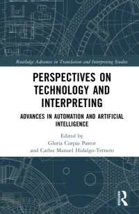 Perspectives on Technology and Interpreting : Advances in Automation and Artificial Intelligence (Routledge Advances in Translation and Interpreting Studies)