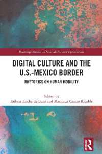 Digital Culture and the U.S.-Mexico Border : Rhetorics on Human Mobility (Routledge Studies in New Media and Cyberculture)