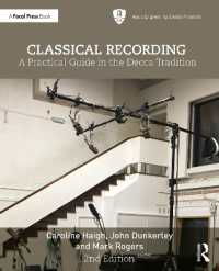 クラシック音楽のレコード録音技術：英デッカの伝統への実践的ガイド<br>Classical Recording : A Practical Guide in the Decca Tradition (Audio Engineering Society Presents) （2ND）