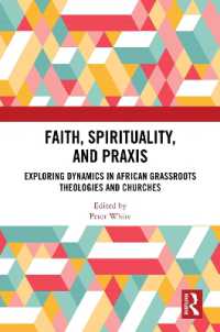 Faith, Spirituality, and Praxis : Exploring Dynamics in African Grassroots Theologies and Churches