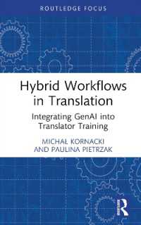 Hybrid Workflows in Translation : Integrating GenAI into Translator Training (Routledge Focus on Translation and Interpreting Studies)
