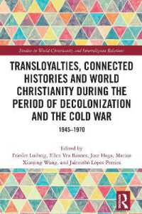 Transloyalties, Connected Histories and World Christianity during the Period of Decolonization and the Cold War : 1945-1970 (Studies in World Christianity and Interreligious Relations)