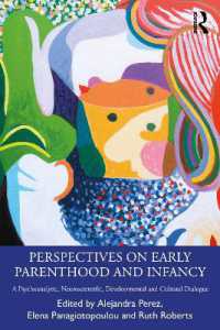 Perspectives on Early Parenthood and Infancy : A Psychoanalytic, Neuroscientific, Developmental and Cultural Dialogue