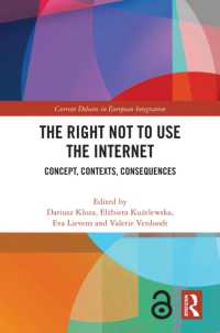 インターネットを使わない権利<br>The Right Not to Use the Internet : Concept, Contexts, Consequences (Current Debates in European Integration)