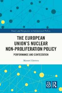 The European Union's Nuclear Non-proliferation Policy : Performance and Contestation (Trends and Perspectives in International Politics)