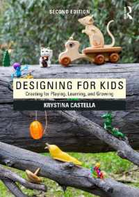 Designing for Kids : Creating for Playing, Learning and Growing （2ND）