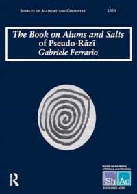 The Book on Alums and Salts of Pseudo-Rāzı̄: The Arabic and Hebrew Traditions : Sources of Alchemy and Chemistry: Sir Robert Mond Studies in the History of Early Chemistry
