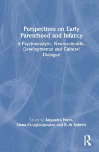 Perspectives on Early Parenthood and Infancy : A Psychoanalytic, Neuroscientific, Developmental and Cultural Dialogue