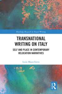 Transnational Writing on Italy : Self and Place in Contemporary Relocation Narratives (Routledge Research in Travel Writing)