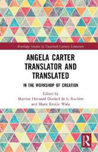 Angela Carter Translator and Translated : In the Workshop of Creation (Routledge Studies in Twentieth-century Literature)