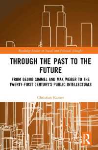 Through the Past to the Future : From Georg Simmel and Max Weber to the Twenty-First Century's Public Intellectuals (Routledge Studies in Social and Political Thought)