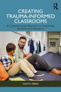 Creating Trauma-Informed Classrooms : A Compassionate Approach to Supporting Students and Educators