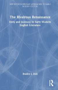 嫉妬と羨望の英国ルネサンス文学史<br>The Rivalrous Renaissance : Envy and Jealousy in Early Modern English Literature (New Interdisciplinary Approaches to Early Modern Culture)