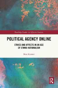 オンラインの政治的主体：エスノ・ナショナリズム時代における倫理と情動<br>Political Agency Online : Ethics and Affects in an Age of Ethno-Nationalism (Routledge Studies in Affective Societies)