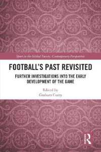Football's Past Revisited : Further Investigations into the Early Development of the Game (Sport in the Global Society - Contemporary Perspectives)