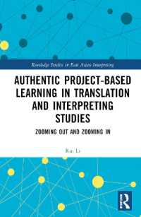 Authentic Project-based Learning in Translation and Interpreting Studies : Zooming Out and Zooming in (Routledge Studies in East Asian Interpreting)