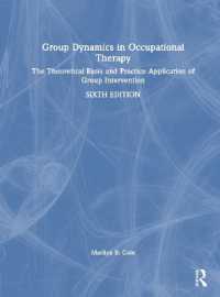 作業療法におけるグループ・ダイナミクス（第６版）<br>Group Dynamics in Occupational Therapy : The Theoretical Basis and Practice Application of Group Intervention （6TH）