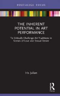 The Inherent Potential in Art Performance : To Critically Challenge Art Traditions in Scenes of Love and Sexual Desire (Routledge Advances in Theatre & Performance Studies)