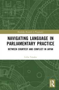 日本の国会の言語学：礼節と対立の間で<br>Navigating Language in Parliamentary Practice : Between Courtesy and Conflict in Japan (Routledge Research in Pragmatics)