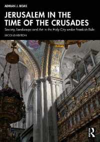 Jerusalem in the Time of the Crusades : Society, Landscape and Art in the Holy City under Frankish Rule （2ND）