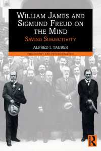 ウィリアム・ジェイムズとフロイトの心をめぐる見解<br>William James and Sigmund Freud on the Mind : Saving Subjectivity (Philosophy and Psychoanalysis)