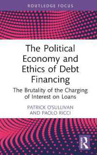 The Political Economy and Ethics of Debt Financing : The Brutality of the Charging of Interest on Loans (Routledge Frontiers of Political Economy)